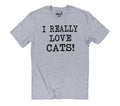 I Really Love Cats T-Shirt, Funny Cat Lover Dad Tee, Gift for Husband