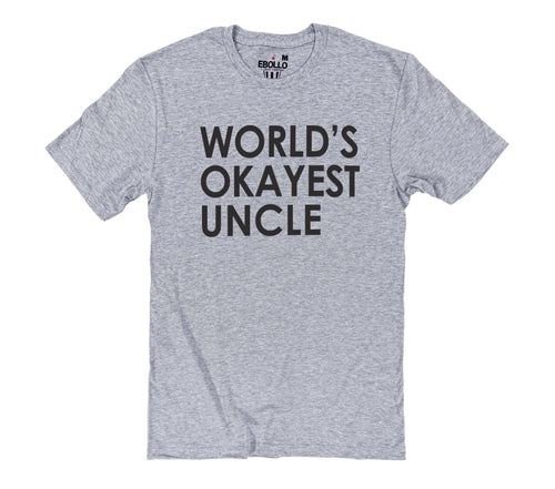 Uncle Shirt | World's Okayest Uncle | Funny Shirt for Men - Uncle Day Gift - Uncle Birthday - Fathers Day Gift - Best Uncle - Uncle Gift