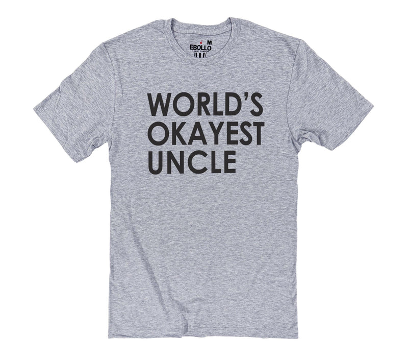 Uncle Shirt | World's Okayest Uncle | Funny Shirt for Men - Uncle Day Gift - Uncle Birthday - Fathers Day Gift - Best Uncle - Uncle Gift