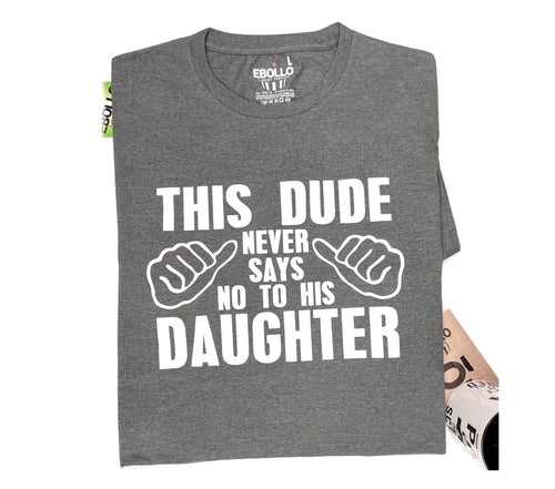 Funny Father's Day T-Shirt: 'This Dude Never Says No' for Dads