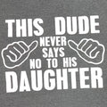 Funny Father's Day T-Shirt: 'This Dude Never Says No' for Dads