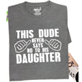 Funny Father's Day T-Shirt: 'This Dude Never Says No' for Dads
