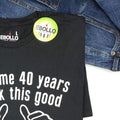 Funny Shirts for Men - Husband Gift It took me 40 years Mens t shirt Awesome Dad Funny T shirt Dad Gift Fathers Day Gift Funny Shirt