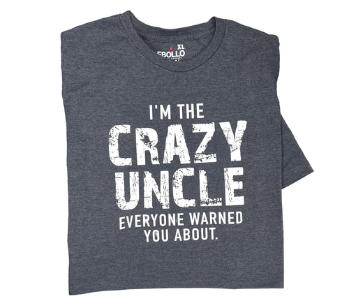Funny Shirts, I'm the Crazy Uncle T-Shirt | Men's Fathers Day Gift