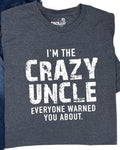 Funny Shirts, I'm the Crazy Uncle T-Shirt | Men's Fathers Day Gift