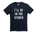 I'll Be In The Studio Graphic Tee | Funny Father's Day Gift