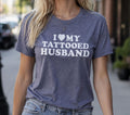 Gift for Wife: I Love My Tattooed Husband, Shirts for Women - Graphic Tee