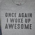 Once Again, I Woke Up Awesome Shirt | Funny Men Shirt - Fathers Day Gift - Husband Gift - Funny Unisex Shirt - Gift for Husband and Wife
