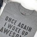 Once Again, I Woke Up Awesome Shirt | Funny Men Shirt - Fathers Day Gift - Husband Gift - Funny Unisex Shirt - Gift for Husband and Wife
