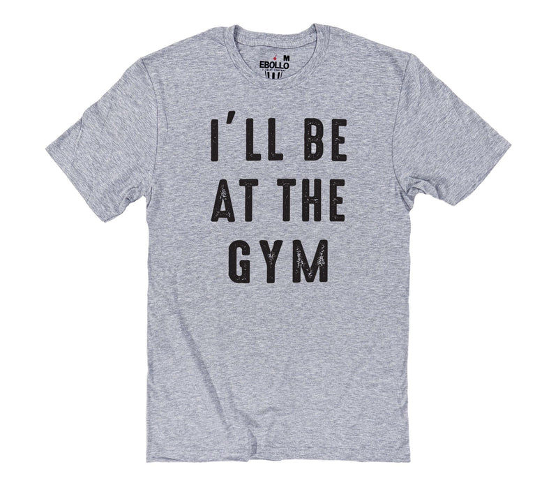 Fathers Day Gift, Funny Shirt Men, Gym Gift T-Shirt, Husband Gift from Daughter, Soft Dad Tee, I'll Be At The GYM, Gift for Dad