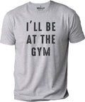 Fathers Day Gift, Funny Shirt Men, Gym Gift T-Shirt, Husband Gift from Daughter, Soft Dad Tee, I'll Be At The GYM, Gift for Dad