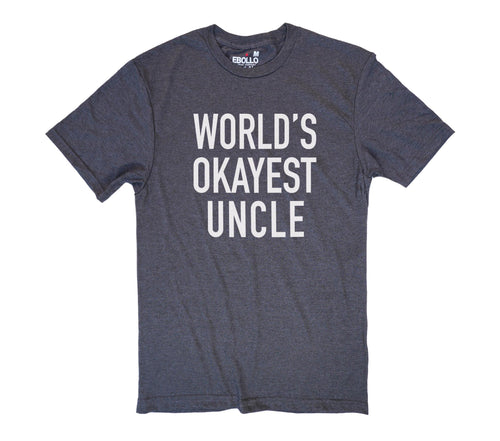 Uncle Shirt - World's Okayest Uncle | Funny Shirts for Men - Uncle Gift - Fathers Day Gift - Shirt for Uncle Husband Gift