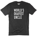 Uncle Shirt - World's Okayest Uncle | Funny Shirts for Men - Uncle Gift - Fathers Day Gift - Shirt for Uncle Husband Gift