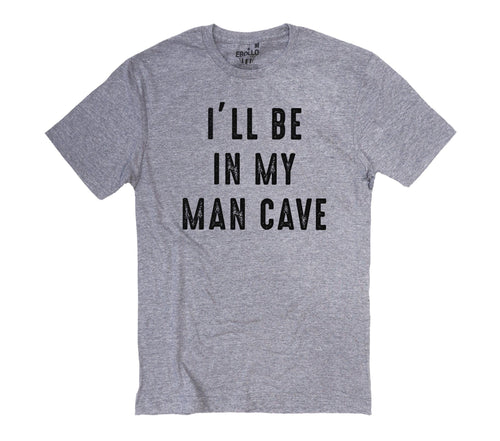 Man Cave Graphic Tee, Funny Father's Day Gift