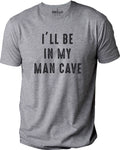 Man Cave Graphic Tee, Funny Father's Day Gift