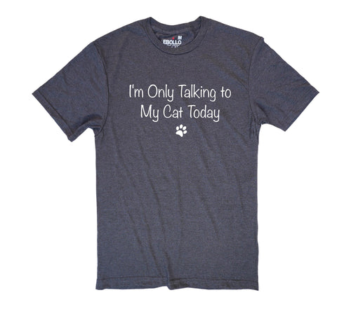 I'm Only Talking to My Cat Today T-Shirt - Funny Cat Lover Gift