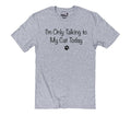 I'm Only Talking to My Cat Today T-Shirt - Funny Cat Lover Gift