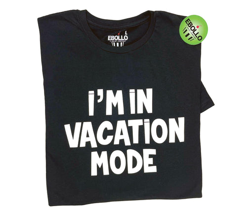I'm in Vacation Mode T-Shirt | Funny Vacation Tee for Travel Lovers