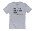 That's a Terrible Idea What Time? Funny Sarcastic Father's Day Gift