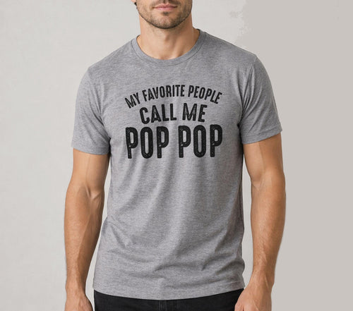 My Favorite People Call Me Pop Pop T-Shirt - Funny Grandpa Gift