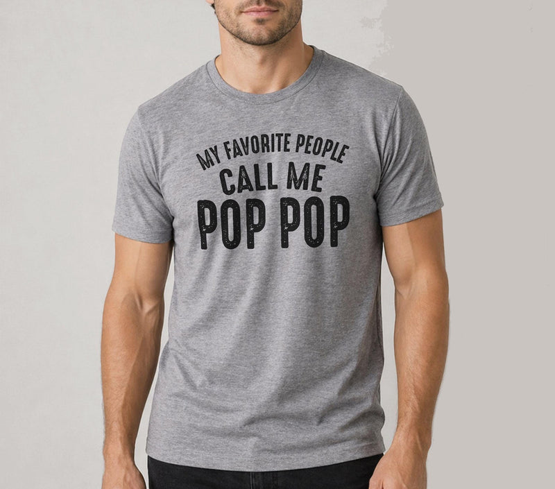 My Favorite People Call Me Pop Pop T-Shirt - Funny Grandpa Gift