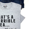 That's a Terrible Idea What Time? Funny Sarcastic Father's Day Gift