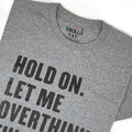 Hold On Let Me Overthink This | Funny Shirt Men - Fathers Day Gift - Funny Dad Gift - Humor Tee - Husband Gift - Funny Novelty Shirt