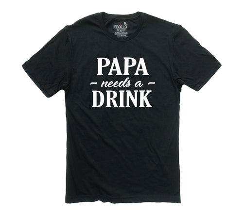 Papa Needs a Drink Shirt - Funny Dad T-Shirt Gift