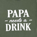 Papa Needs a Drink Shirt - Funny Dad T-Shirt Gift