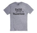 Tacos Are My Valentine Shirt | Funny Taco Lover Tee