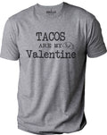 Tacos Are My Valentine Shirt | Funny Taco Lover Tee