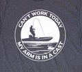 Funny Fishing Shirt - Cant Work Today My Arm Is In A Cast Tee