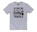 If You're Going to Be Salty, Bring the Tequila T-Shirt - Funny Gift Tee!