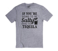 If You're Going to Be Salty, Bring the Tequila T-Shirt - Funny Gift Tee!