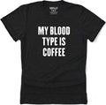Funny Coffee Shirt, My Blood Type is Coffee, Gift for Dad, Fathers Day Tee