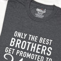 Funny T-Shirt: Only the Best Brothers Get Promoted to Uncle
