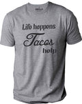 Funny Tacos Shirt, Life Happens Tacos Help Tee, Food Lover Gift for Men