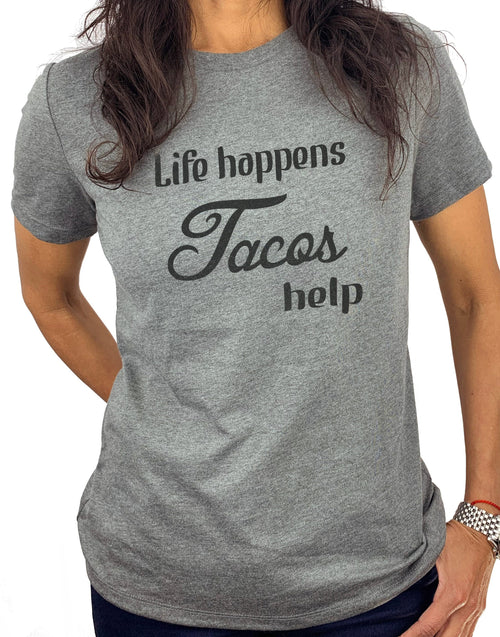 Funny Tacos Shirt: Life Happens, Comfy T-Shirt for Women