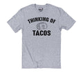 Thinking of Tacos Shirt, Funny Men's Tee, Taco Lover Gift, Father's Day Tee
