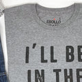Funny Gardening T-Shirt: "I'll Be In The Yard" Dad Gift