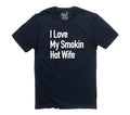 Funny Gag Gifts, I Love My Smokin Hot Wife T-Shirt