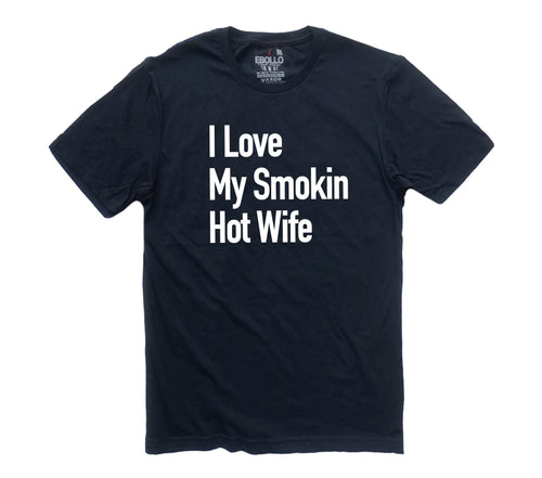 Funny Gag Gifts, I Love My Smokin Hot Wife T-Shirt