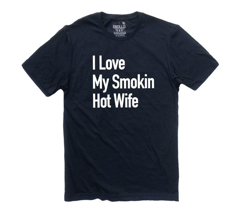 Funny Gag Gifts, I Love My Smokin Hot Wife T-Shirt