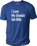 Funny Gag Gifts, I Love My Smokin Hot Wife T-Shirt