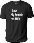 Funny Gag Gifts, I Love My Smokin Hot Wife T-Shirt