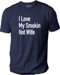 Funny Gag Gifts, I Love My Smokin Hot Wife T-Shirt