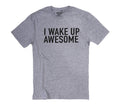 Funny 'I Wake Up Awesome' Dad T-Shirt - Father's Day Gift