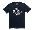 Best Grandpa Ever T-Shirt - Funny Gift for Dad, Grandpa, Husband - Perfect Father's Day or Birthday Present