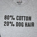 Funny Dog Shirt | 80% Cotton 20p Dog Hair Shirt - Fathers Day Gift - Dog Lovers shirt - Dog Shirt for Women - Dog Mom Shirt - Dog T shirts