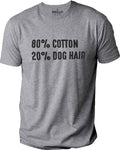 Funny Dog Shirt | 80% Cotton 20p Dog Hair Shirt - Fathers Day Gift - Dog Lovers shirt - Dog Shirt for Women - Dog Mom Shirt - Dog T shirts